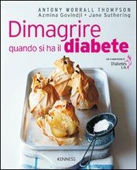 Dimagrire quando si ha il diabete - Antony Worrall Thompson, Azmina Govindji, Jane Suthering - Libro Kenness Publishing 2008, Alimentazione e salute | Libraccio.it