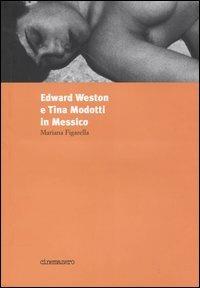 Edward Weston e Tina Modotti in Messico - Mariana Figarella - Libro Cinemazero 2003 | Libraccio.it