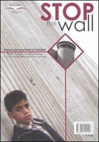 Stop the wall. Il muro dell'apartheid in Palestina. Fatti, analisi, testimonianze  - Libro Edizioni Alegre 2004, Eventi | Libraccio.it