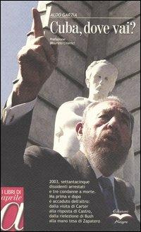 Cuba, dove vai? - Aldo Garzia - Libro Edizioni Alegre 2005, I libri di aprile | Libraccio.it