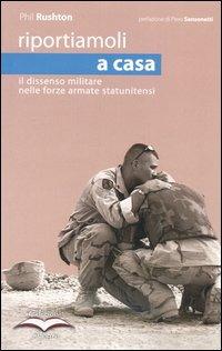 Riportiamoli a casa. Il dissenso militare nelle forze armate sostenibili - Phil Rushton - Libro Edizioni Alegre 2005, Sulla frontiera | Libraccio.it