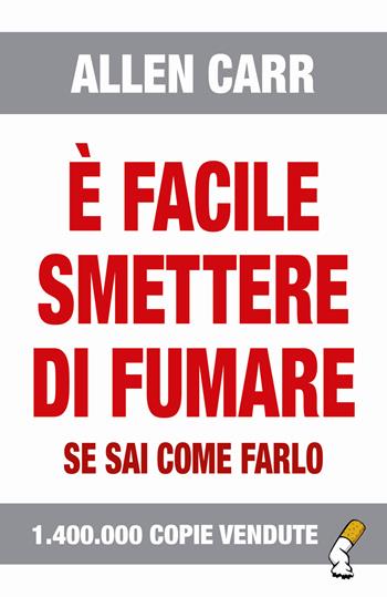 È facile smettere di fumare se sai come farlo - Allen Carr - Libro EWI Editrice 2004 | Libraccio.it