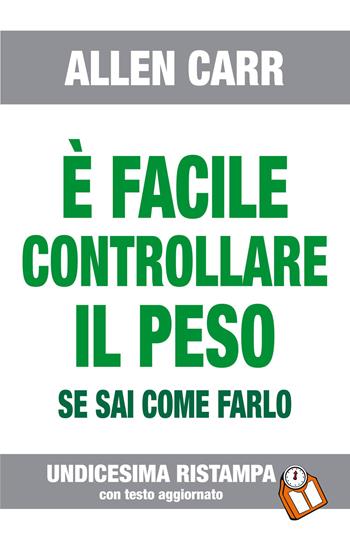 È facile controllare il peso se sai come farlo - Allen Carr - Libro EWI Editrice 2008 | Libraccio.it