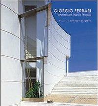 Giorgio Ferrari. Architetture, piani e progetti  - Libro Sassi 2006 | Libraccio.it