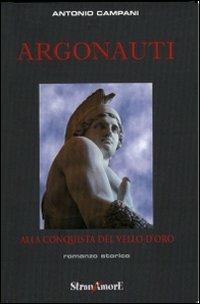 Argonauti - Antonio Campani - Libro Stranamore 2007, Oltre il giardino | Libraccio.it