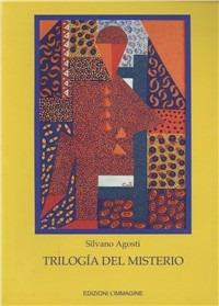 Trilogía del misterio. Ediz. spagnola - Silvano Agosti - Libro L'Immagine Edizioni 2004 | Libraccio.it