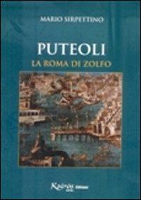 Puteoli la Roma di zolfo - Mario Sirpettino - Libro Kairòs 2005, Il canto di Miseno | Libraccio.it