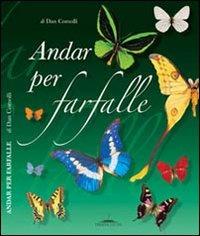 Andar per farfalle. Ediz. illustrata - Dan Comolli - Libro Trenta Editore 2007 | Libraccio.it