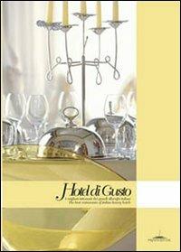 Hotel di gusto. I migliori ristoranti di alberghi italiani-The best restaurant of italian luxury hotels. Ediz. bilingue - Gualtiero Spotti - Libro Trenta Editore 2006 | Libraccio.it
