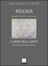 Pólemos. Materiali di filosofia e critica sociale. La serie delle azioni. Percorsi della filosofia pratica hegeliana