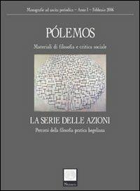 Pólemos. Materiali di filosofia e critica sociale. La serie delle azioni. Percorsi della filosofia pratica hegeliana  - Libro Stamen 2006 | Libraccio.it