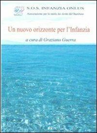 Un nuovo orizzonte per l'infanzia - Graziano Guerra - Libro Maripa Edizioni 2006 | Libraccio.it