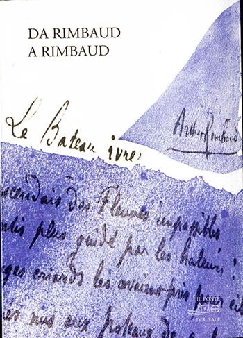 Da Rimbaud a Rimbaud. Omaggio di poeti veneti contemporanei  - Libro Il Ponte del Sale 2004, Orbis pictus | Libraccio.it