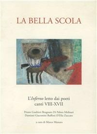 La bella scola. L'inferno letto dai poeti. Canti VIII-XVII  - Libro Il Ponte del Sale 2004 | Libraccio.it