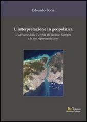 L' interpretazione in geopolitica. L'adesione della Turchia all'Unione Europea e le sue rappresentazioni