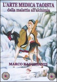 L' arte medica taoista. Dalla malattia all'alchimia - Marco Ragghianti - Libro Pietrobelli 2007 | Libraccio.it