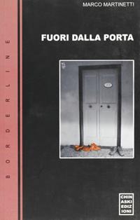 Fuori dalla porta - Marco Martinetti - Libro Chinaski Edizioni 2005 | Libraccio.it