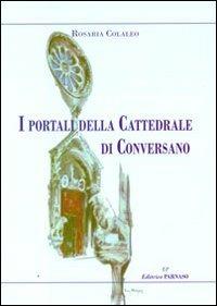 I portali della Cattedrale di Conversano - Rosaria Colaleo - Libro EP Editrice Parnaso 2008, Arte in Puglia | Libraccio.it