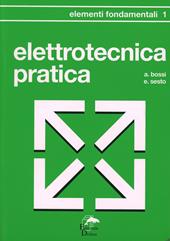 Elettrotecnica pratica. Elementi fondamentali