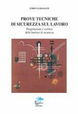 Prove tecniche di sicurezza sul lavoro. Progettazione e verifica delle barriere di sicurezza - Enrico Grassani - Libro Editoriale Delfino 2005 | Libraccio.it