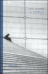 Il verbale - Jean-Marie Gustave Le Clézio - Libro :duepunti edizioni 2005, Terrain vaugue | Libraccio.it