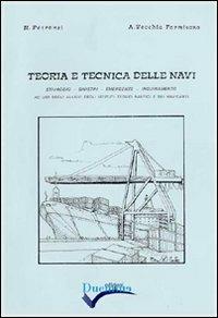 Teoria e tecnica delle navi. Stivaggio, sinistri, emergenze, inquinamento - Angelo Vecchia Formisano, Nicola Petronzi - Libro Edizioni Duemme 1984 | Libraccio.it