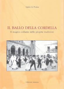 Il ballo della cordella. Il magico collante delle tradizioni - Santo Li Puma - Libro Arianna 2005 | Libraccio.it