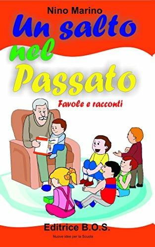 Un salto nel passato. 24 favole e racconti originali - Antonino M. Batà - Libro B.O.S. 2006 | Libraccio.it
