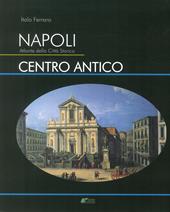 Napoli. Atlante della città storica. Centro antico. Ediz. illustrata