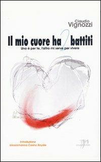Il mio cuore ha 2 battiti. Uno è per te, l'altro mi serve per vivere - Claudio Vignozzi - Libro Round Robin Editrice 2006, Parole in viaggio | Libraccio.it