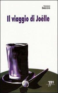 Il viaggio di Joëlle - Vanessa Sacco - Libro Round Robin Editrice 2006, Parole in viaggio | Libraccio.it