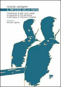 Il riflesso della mafia - Riccardo Castagneri - Libro Round Robin Editrice 2006, Fuori rotta | Libraccio.it