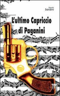 L' ultimo Capriccio di Paganini - Dimitri Sardini - Libro Round Robin Editrice 2007, Parole in viaggio | Libraccio.it