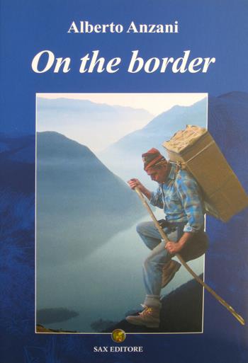On the border. Ediz. inglese - Alberto Anzani - Libro Sax Editore 2005 | Libraccio.it