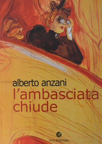 L' ambasciata chiude - Alberto Anzani - Libro Sax Editore 2006 | Libraccio.it