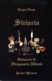 Striaria. Grimorio di stregoneria rituale