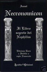 Necronomicon. Il libro segreto dei Nephilim  - Libro Aradia Edizioni 2009 | Libraccio.it
