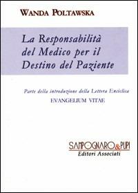La responsabilità del medico per il destino del paziente - Wanda Póltawska - Libro Sampognaro & Pupi 2005, Sophia | Libraccio.it