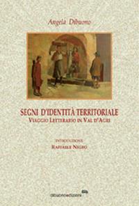 Segni d'identità territoriale. Viaggio letterario in Val D'Agri - Angela Dibuono - Libro Dibuonoedizioni 2008 | Libraccio.it