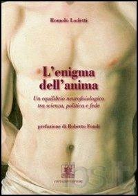L'enigma dell'anima. Un equilibrio neurofisiologico tra scienza, politica e fede - Romolo Lodetti - Libro Cavinato 2005 | Libraccio.it
