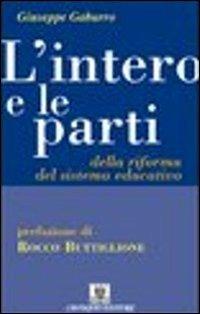 L'intero e le parti della riforma del sistema educativo - Giuseppe Gaburro - Libro Cavinato 2005 | Libraccio.it