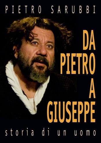 Da Pietro a Giuseppe. Storia di un uomo - Pietro Sarubbi - Libro Decametro 2017 | Libraccio.it