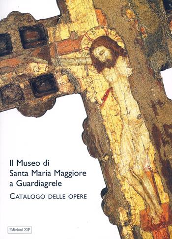 Il museo di Santa Maria Maggiore a Guardiagrele. Catalogo delle opere. Ediz. illustrata - Lorenzo Lorenzi, Claudia D'Alberto - Libro Zip 2007 | Libraccio.it