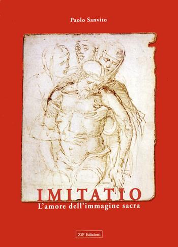 Imitatio. L'amore dell'immagine sacra - Paolo Sanvito - Libro Zip 2009 | Libraccio.it