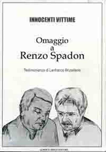 Innocenti vittime. Omaggio a Renzo Spadon - Lanfranco Brusaferro - Libro Alberto Brigo Editore 2008 | Libraccio.it