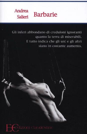 Barbarie - Andrea Salieri - Libro Edizioni Clandestine 2012 | Libraccio.it