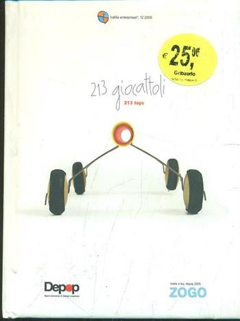 Duecentotredici giocattoli da Zogo. Libero concorso di design popolare. Ediz. italiana e inglese - Dario Colombo, Franca Pauli - Libro Balilla Enterprises 2005 | Libraccio.it