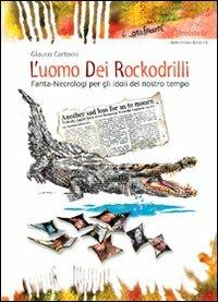 L' uomo dei rockodrilli - Glauco Cartocci - Libro Aereostella 2008, I graffianti | Libraccio.it