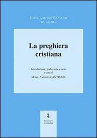 La preghiera cristiana - Antonio Cantisani - Libro La Rondine Edizioni 2006 | Libraccio.it