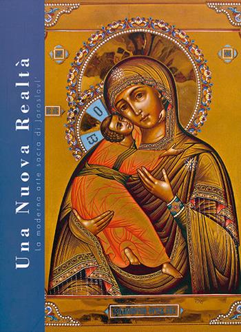 Una nuova realtà. La moderna arte sacra di Jaroslavl' - Nadezhda Mukhina - Libro Eurocrom 4 2009 | Libraccio.it